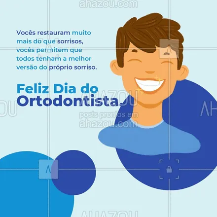 posts, legendas e frases de odontologia para whatsapp, instagram e facebook: Desejamos a todos um Feliz Dia e um grande obrigado por darem aos pacientes as melhores versões dos próprios sorrisos. Feliz Dia do Ortodontista. #diadoortodonstista #ortodontista #motivacional #felicitações #odonto #AhazouSaude