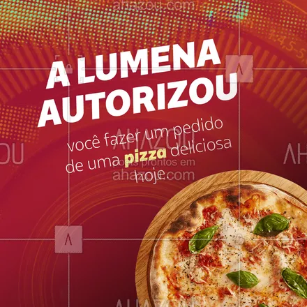 posts, legendas e frases de pizzaria para whatsapp, instagram e facebook: Se a Lumena autorizou é porque hoje você merece uma pizza maravilhosa! Corre porque ela pode voltar atrás hein. Entre em contato pelo telefone: ? (________________________) e peça já a sua pizza. ? #Pizza #HouveBoatos #ahazoutaste #BBB #Pizzaria 