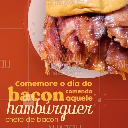 posts, legendas e frases de hamburguer para whatsapp, instagram e facebook: Até porque comemoração é para ser feliz, né?! ??
#DiadoBacon #Bacon #ahazoutaste  #burger #burgerlovers