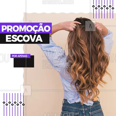 posts, legendas e frases de cabelo para whatsapp, instagram e facebook: Meninas venham aproveitar nossa promoção para escova, agende já seu horário! #Escova #Ahazou #Promo