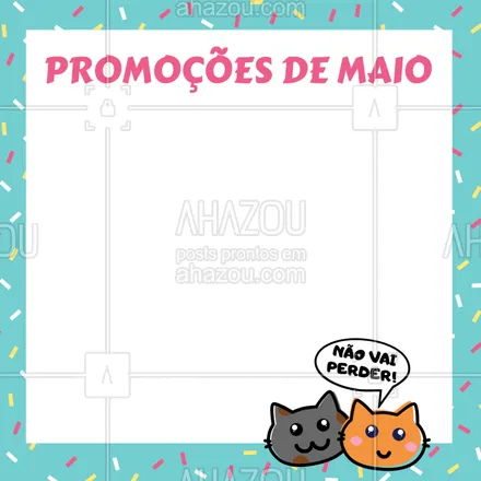 posts, legendas e frases de petshop para whatsapp, instagram e facebook: Essas são nossas promoções especiais para o mês de MAIO ?? Não perca! Visite nossa loja e garanta seus produtos. #maio #promoçao #ahazoupet #promocional #AhazouPet 