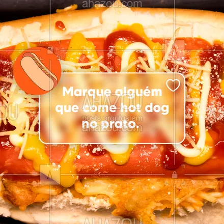 posts, legendas e frases de hot dog  para whatsapp, instagram e facebook: Você com certeza tem algum amigo que tem o hábito de montar o hot dog no prato. Marca ele(a) aqui nesse post! 😋😜  #ahazoutaste #cachorroquente  #food  #hotdog  #hotdoggourmet  #hotdoglovers #marquealguém