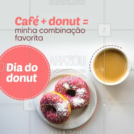 posts, legendas e frases de cafés para whatsapp, instagram e facebook: Quem também é fã dessa combinação? Não deixe o dia do donuts passar em branco, escolha um sabor e aproveite muito 🍩 #ahazoutaste #donut #diadodonut #café #cafeteria #convite #doces 