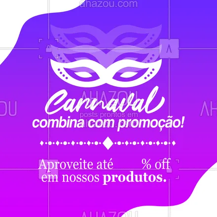 posts, legendas e frases de posts para todos para whatsapp, instagram e facebook: Melhor do que curtir o carnaval, é aproveitar a data com uma promoção super especial! Então não perca essa chance e corre já pra cá. #ahazou #carnaval #promoçãodecarnaval #promodecarnaval  #promoção 