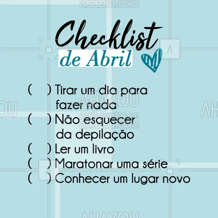 posts, legendas e frases de depilação para whatsapp, instagram e facebook: Checklist para o mês de Abril ?
Você acrescentaria mais alguma coisa nessa lista? #depilacao #abril #ahazou #checklist