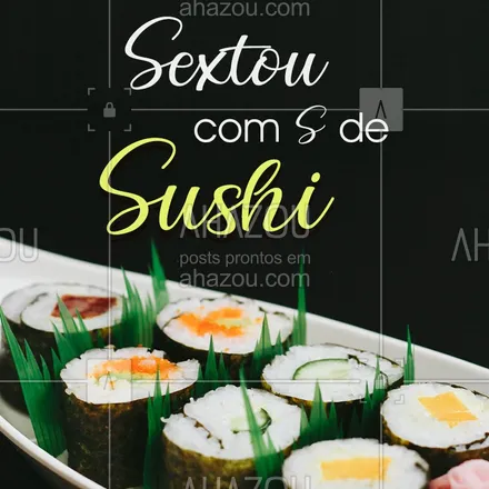 posts, legendas e frases de cozinha japonesa para whatsapp, instagram e facebook: Avisa aí que Sextou com S mas foi de sushi e não de saudade! ?? #sushi #comidajaponesa #sextou #ahazou #sextoucoms #bandbeauty