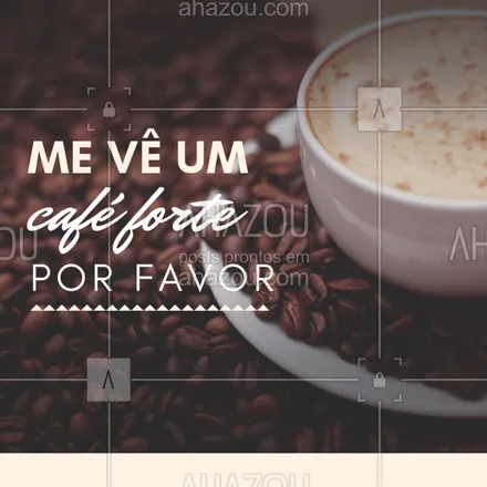 posts, legendas e frases de cafés para whatsapp, instagram e facebook: Café bom é café forte! Quem concorda? #Café #loucosporcafé #ahazou