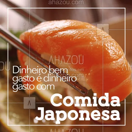 posts, legendas e frases de cozinha japonesa para whatsapp, instagram e facebook: Quer gastar o seu dinheiro de maneira melhor? ?Não tem como!   #ahazou #comidajaponesa