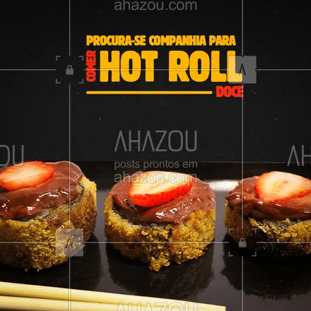 posts, legendas e frases de cozinha japonesa para whatsapp, instagram e facebook:  Marque aquela pessoa que vai comer Hot Roll doce com você! ???
#HotRoll #HotRollDoce #ahazoutaste  #sushilovers #comidajaponesa