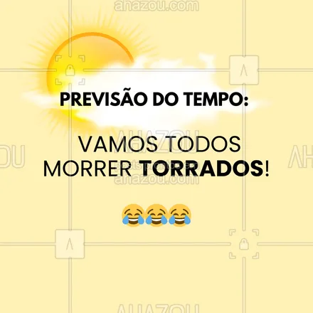 posts, legendas e frases de posts para todos para whatsapp, instagram e facebook: Previsão do tempo: Vamos todos morrer torrados! Na sua região o termômetro está marcando quantos graus?
#ahazou #calor #quentedemais #frasesengraçada #meme