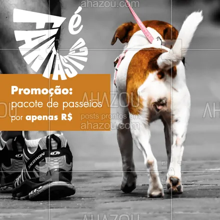 posts, legendas e frases de dog walker & petsitter para whatsapp, instagram e facebook: Essa promoção é FANTÁSTICA! ? #dogwalker #ahazoupet #passeios #promoçao #fantastico 
