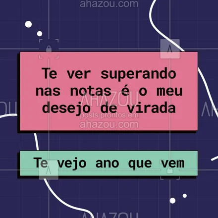 posts, legendas e frases de ensino particular & preparatório, línguas estrangeiras, música & instrumentos para whatsapp, instagram e facebook: Ano que vem não tem pra ninguém, porque você vai superar todas as notas. 😉📚 #AnoNovo #AhzNoel #AhazouEdu #Reveillon #ViradadeAno #Escola #EnsinoPreparatorio #EnsinoParticular #Aulas