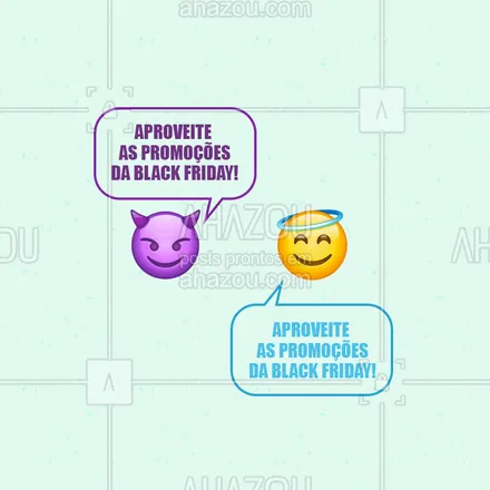 posts, legendas e frases de posts para todos para whatsapp, instagram e facebook: Sua consciência deu sinal verde pra você aproveitar nossas promoções da Black Friday! #ahazou #blackfriday #promocao #humor #emoji