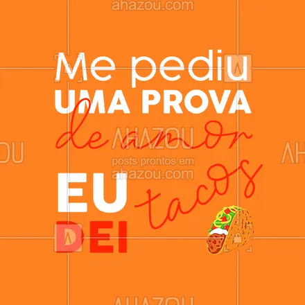 posts, legendas e frases de cozinha mexicana para whatsapp, instagram e facebook: E tem prova de amor maior???? #Tacos #AhazouTaste #ComidaMexicana #bandbeauty