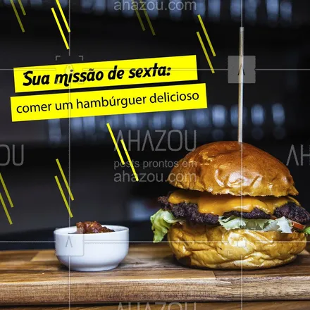 posts, legendas e frases de hamburguer para whatsapp, instagram e facebook: Fica aí a missão pra sua sexta-feira! Vai topar? ? #hamburguer #ahazoutaste #hamburgueria