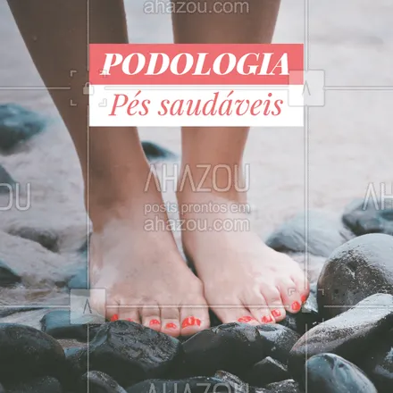 posts, legendas e frases de podologia para whatsapp, instagram e facebook: Já marcou seu horário? Venha cuidar da saúde dos seus pés! #podologia #ahazou #pes