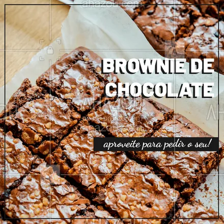 posts, legendas e frases de doces, salgados & festas para whatsapp, instagram e facebook: Aproveite para fazer o seu pedido! #gastronomia #ahazou #brownie #ahazoutaste #doces 
