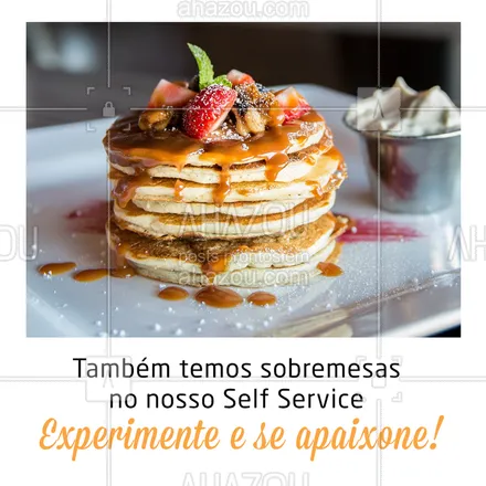 posts, legendas e frases de à la carte & self service para whatsapp, instagram e facebook: Você vai se apaixonar! ?  Todos os dias opções diferentes de sobremesas. #restaurante #selfservice #ahazou #porquilo #sobremesa