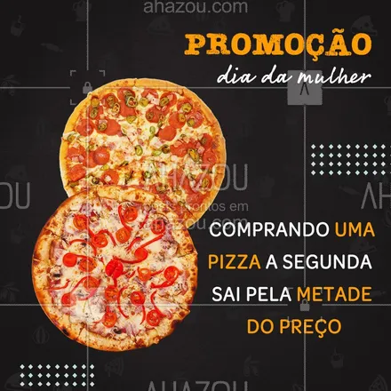 posts, legendas e frases de pizzaria para whatsapp, instagram e facebook: Venha comemorar esse dia tão especial! #ahazoutaste #pizzaemdobro #diadamulher #promoção