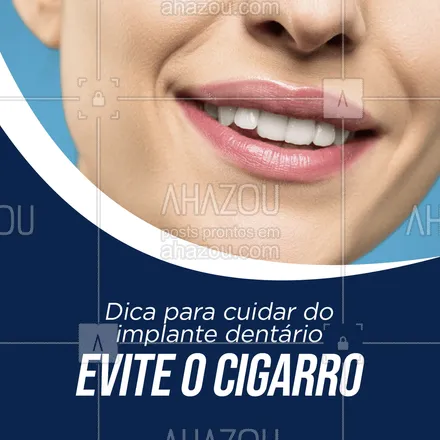 posts, legendas e frases de odontologia para whatsapp, instagram e facebook: Para quem tem implante, o cigarro é um dos grande vilões. Não só pelo fato da nicotina e o tabaco diminuírem a durabilidade da prótese como para sua saúde de um modo geral. Evite o cigarro. #AhazouSaude #dicas #ImplanteDentário #dentes #odontologia #cuidados