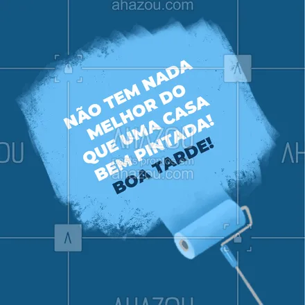 posts, legendas e frases de pintor para whatsapp, instagram e facebook: Boa tarde com muita cor e animação! #AhazouServiços #motivacional #orçamento #painter #pintor #pintura #serviços #serviçosparacasa