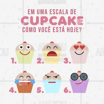 posts, legendas e frases de confeitaria para whatsapp, instagram e facebook: Hoje vamos descontrair um pouquinho! Conta para a gente qual a sua escala de cupcake! Deixe aqui nos comentários! #ahazoutaste  #confeitariaartesanal #doces #cupcake