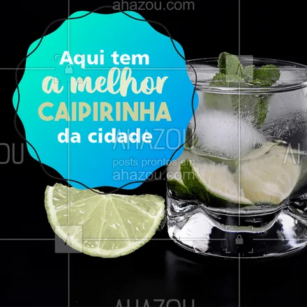 posts, legendas e frases de bares para whatsapp, instagram e facebook: Corre pra cá para experimentar! #caipirinha #ahazou #amelhor