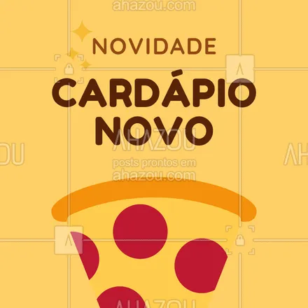 posts, legendas e frases de pizzaria para whatsapp, instagram e facebook: Tem novidades no cardápio da XXXXXX e você tem que conferir! #novidades #cardapio #ahazou #pizza #pizzaria #rodizio