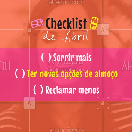 posts, legendas e frases de marmitas para whatsapp, instagram e facebook: Abril começando, que tal seguir essa Checklist pra ter um mês incrível? Conta pra gente como está sua lista!
? #motivacional #ahazoutaste #checklist #abril 