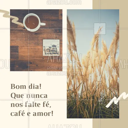 posts, legendas e frases de posts para todos para whatsapp, instagram e facebook: Fé, café e amor para começar o dia. ☕️ #fe #cafe #ahazou #amor #bomdia