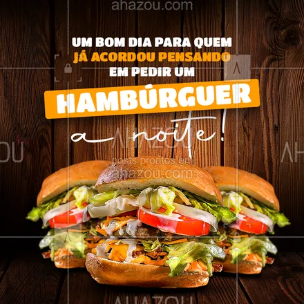 posts, legendas e frases de hamburguer para whatsapp, instagram e facebook: Que você acorde hoje com aquela vontade irresistível de comer aquele hambúrguer a noite e isso te motive a ter um dia maravilhoso. Bom dia para todos. #bomdia #motivacional #frase #hamburguer #burguer #ahazoutaste