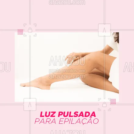 posts, legendas e frases de depilação para whatsapp, instagram e facebook: A epilação com luz pulsada é ideal para mulheres que buscam um método eficaz e menos indolor!
Agende já o seu horário.

#luzpulsada #ahazou #epilacao