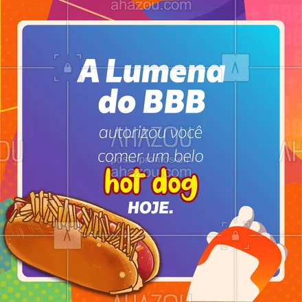posts, legendas e frases de hot dog  para whatsapp, instagram e facebook: Aproveite que a Lumena autorizou e venha já se deliciar com nosso hot dog! Corra antes que ela mude de ideia hein. ? #HotDog #BBB #Meme #Lumena #ahazoutaste #BBB21 #Convite 