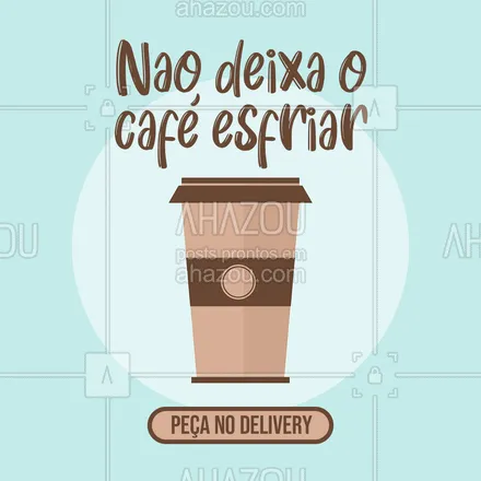 posts, legendas e frases de cafés para whatsapp, instagram e facebook: Ninguém merece um café gelado. É só pedir um delivery que ele chega quentinho. Já vai querer o seu? #ahazoutaste  #café #coffee #delivery