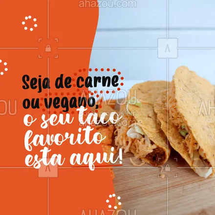 posts, legendas e frases de cozinha mexicana para whatsapp, instagram e facebook: Escola seu recheio favorito e faça agora mesmo o seu pedido! 😋🌮
#ahazoutaste #comidamexicana  #cozinhamexicana  #vivamexico  #texmex #tacos