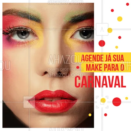 posts, legendas e frases de maquiagem para whatsapp, instagram e facebook: Agende sua make para o carnaval com antecedência e garanta um visual de arrasar! #carnavalahz #carnaval #make #maquiagem