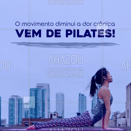 posts, legendas e frases de pilates para whatsapp, instagram e facebook: Se você sofre com dores crônicas, aposte no movimento do corpo e veja mudanças! #pilates #pilateiro #pilateslovers #ahazou #pilatesbrasil 