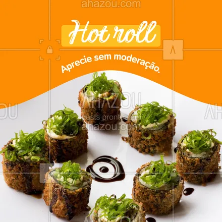 posts, legendas e frases de cozinha japonesa para whatsapp, instagram e facebook: Um hot roll perfeito desses, não dá nem vontade de parar de comer, né? Já estamos abertos, vem pra cá. #ahazoutaste #comidajaponesa  #japa  #japanesefood  #sushidelivery  #sushilovers  #sushitime #convite #hotroll #japa #pedido