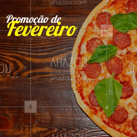 posts, legendas e frases de pizzaria para whatsapp, instagram e facebook: Confira as promoções da nossa pizzaria para o mês de FEVEREIRO! #ahazou #promoção #pizzaria #fevereiro