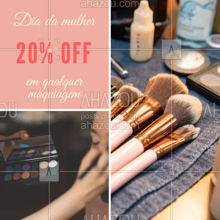 posts, legendas e frases de maquiagem para whatsapp, instagram e facebook: Neste dia da mulher, você ganha 20% off em qualquer maquiagem! Aproveite e agende um horário! #diadamulher #promocao #ahazoumake #20off