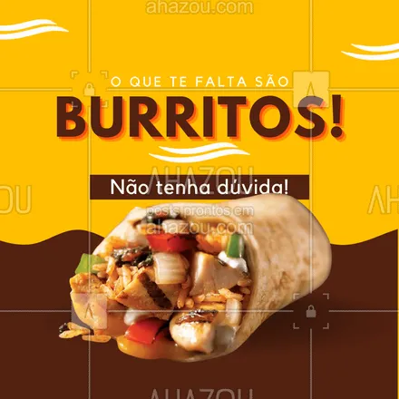 posts, legendas e frases de cozinha mexicana para whatsapp, instagram e facebook: Está com aquela sensação de que está faltando algo no seu dia? É burrito, certeza! Peça já o seu. ?
#ahazoutaste #burrito  #cozinhamexicana #vivamexico #comidamexicana