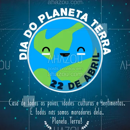 posts, legendas e frases de posts para todos para whatsapp, instagram e facebook: Hoje é o dia da nossa casa, o Planeta Terra. ?

#DiadoPlanetaTerra #Terra #Ahazou
