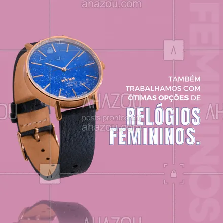 posts, legendas e frases de óticas  para whatsapp, instagram e facebook: Venha nos fazer uma visita e conferir os lindos relógios femininos que temos disponíveis na nossa loja. ⌚ #AhazouÓticas #relógios #relógiosfemininos #óticarelojoaria #relojoaria