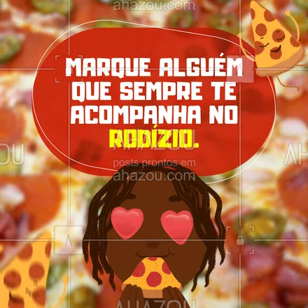 posts, legendas e frases de pizzaria para whatsapp, instagram e facebook: Quem é o seu parceiro no rodízio de pizza? Deixa o @ aqui nos comentários. ✨ #ahazoutaste #pizza  #pizzalife  #pizzalovers  #pizzaria #rodízio #marquealguém #interação