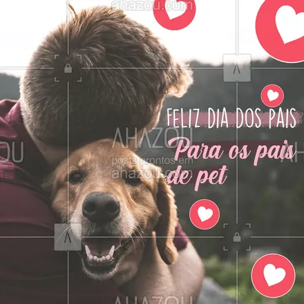 posts, legendas e frases de assuntos variados de Pets para whatsapp, instagram e facebook: Em homenagem aos pais de pet desejamos um feliz dia dos pais.????❤ 
#AhazouPet  #petlovers #petsofinstagram #dogs #cats #ilovepets #petoftheday