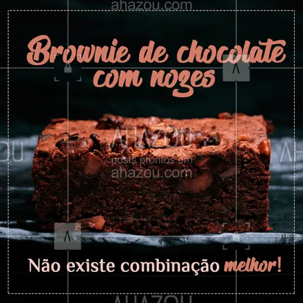 posts, legendas e frases de doces, salgados & festas para whatsapp, instagram e facebook: Melhor combinação do mundo, concordam? ❤️️ #brownie #chocolate #nozes #ahazouapp #doces #amor #loucosporbrownie