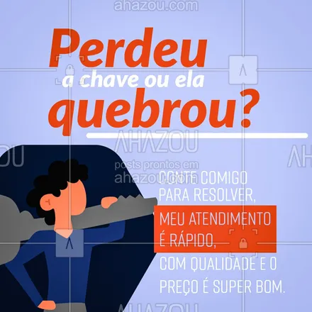 posts, legendas e frases de chaveiro para whatsapp, instagram e facebook: Se o problema é a chave que quebrou, não se preocupe, conte comigo para te ajudar a resolver, faço um atendimento rápido, com qualidade e com ótimos preços. #motivacional #AhazouServiços  #chave #chaveiro #serviços