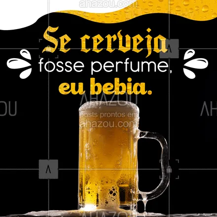 posts, legendas e frases de bares para whatsapp, instagram e facebook: Cerveja não é perfume, mas ainda é o meu cheiro favorito.  E diferente do perfume, eu posso beber e cheirar a vontade. E você, também gosta? #ahazoutaste #cerveja #beer #bar