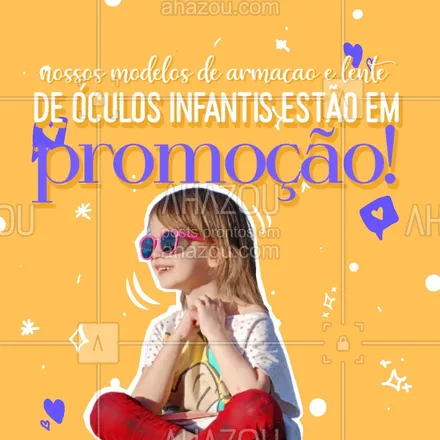 posts, legendas e frases de óticas  para whatsapp, instagram e facebook: Precisando de óculos infantis, então aproveitem essa oportunidade especial, nossa promoção está imperdível. #AhazouÓticas #promoção #óculos #infantil #graus #editavel