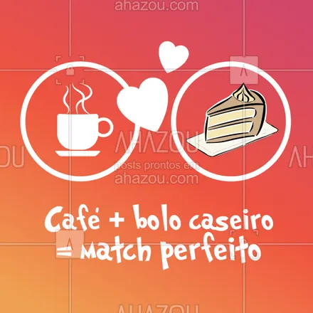 posts, legendas e frases de cafés para whatsapp, instagram e facebook: Esse match sim é SUCESSO! ?? #matchperfeito #ahazoutaste #cafe #bolo